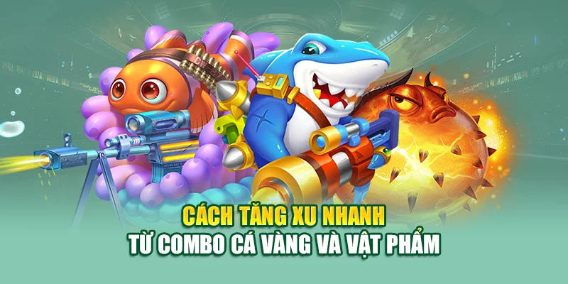Bắn Cá Vàng – Chạm Kho Báu Rồng Thần Tại Nhà Cái 79King 3 Cách tăng xu nhanh từ combo cá vàng và vật phẩm
